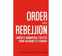 Order and Rebellion: Labour’s Managerial Politics from Miliband to Starmer