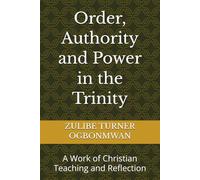 Order, Authority and Power in the Trinity: A Work of Christian Teaching and Reflection