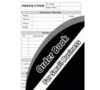 Order Book for Small Business: Customer Order Form with Order log Section for Online Business | Order Log Book for Small Business or Personal 100 Pages
