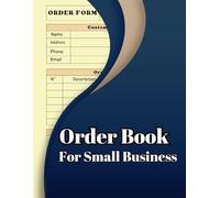 Order Book for Small Business: Customer Order Form with Order log Section for Online Business | Order Log Book for Small Business or Personal 100 Pages