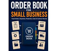 Order Book for Small Business: Customer Order Log Book with Deposit & Payment Tracking, Production Planning, Inventory Records, Cost Tracking and Monthly Profit Reviews