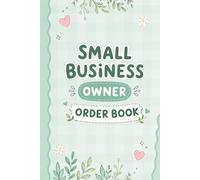 Order Book for Small Business Owners: Sales Tracker, Customer Information Log and Business Organizer Notebook