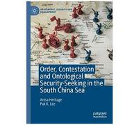 Order, Contestation And Ontological Security-Seeking In The South China Sea