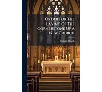 Order For The Laying Of The Cornerstone Of A New Church