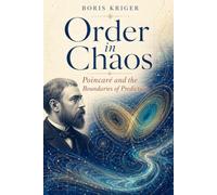 ORDER IN CHAOS: POINCARÉ AND THE BOUNDARIES OF PREDICTION
