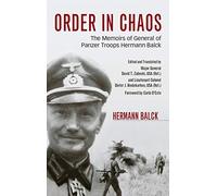 Order in Chaos: The Memoirs of General of Panzer Troops Hermann Balck