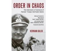 Order in Chaos: The Memoirs of General of Panzer Troops Hermann Balck