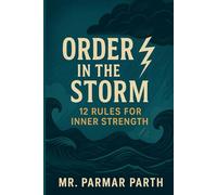 Order in the Storm: 12 Rules for Inner Strength: with inner 12 exercise chapter in the book