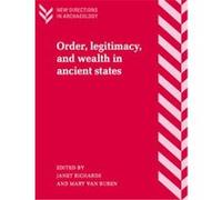 Order, Legitimacy and Wealth in Ancient States, New Directions in Archaeology Series