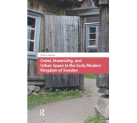 Order, Materiality, and Urban Space in the Early Modern Kingdom of Sweden
