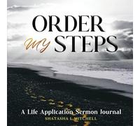 Order My Steps: A Life Application Sermon Journal