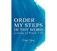 Order My Steps In Thy Word: a study on Psalm 119