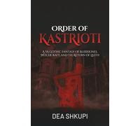 Order of Kastrioti: A YA Gothic Fantasy of Bloodlines, Witchcraft, and the Return of Lilith