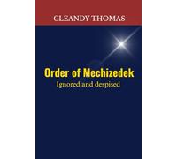 Order of Melchizedek Ignored and despised