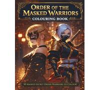 Order of The Masked Warriors: Masked Warrior Women Colouring Book |Anime-Inspired Illustrations of Mysterious Female Warriors | Bold Line Art with No ... for Teens and Adults Who Love Fantasy Worlds.
