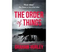 Order Of Things Graham Hurley, (Auteur)