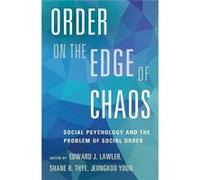 Order On The Edge Of Chaos: Social Psychology And The Problem Of Social Order (Paperback) Edward J Lawler, Shane R Thye, Jeongkoo Yoon (Auteur)