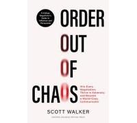 Order Out of Chaos: Win Every Negotiation, Thrive in Adversity, and Become a World-Class Communicator