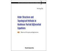 Order Structure And Topological Methods in Nonlinear Partial Differential Equations Maximum..., Series on Partial Differential Equations and Applications, 2 Yihong Du (Auteur)