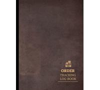 Order Tracking Log Book: Client Order Journal. Store & Document Every Request. Ideal for Small, Large, & Online Businesses and Self Employed