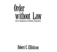 Order without Law: How Neighbors Settle Disputes
