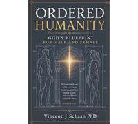 Ordered Humanity: God's Blueprint For Male and Female