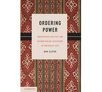 Ordering Power: Contentious Politics and Authoritarian Leviathans in Southeast Asia
