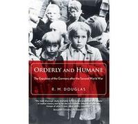 Orderly And Humane: The Expulsion Of The Germans After The Second World War (Paperback) R M Douglas, (Auteur)