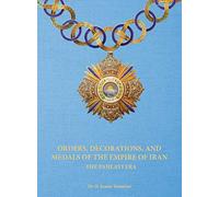 Orders, Decorations, and Medals of the Empire of Iran - the Pahlavi Era