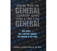 Orders From The General...Leadership Advice From A Two-Star General