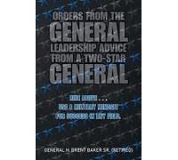 Orders From The General...Leadership Advice From A Two-Star General