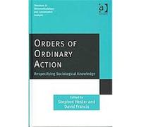 Orders of Ordinary Action, Directions in Ethnomethodology and Conversation Analysis