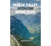 ORDESA VALLEY EXTENSION HIKING GUIDE: Explore Monte Perdido and the Pyrenees National Park Trails of Northern Spain-Updated Edition 2025-2026