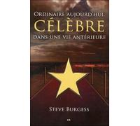 Ordinaire aujourd'hui, célèbre dans une vie antérieure