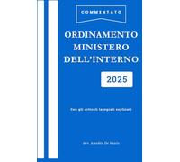 Ordinamento Ministero dell'Interno Commentato ed Esplicato: Versione Integrale e Aggiornata del Regolamento Vigente per Concorsi Pubblici, Corsi ed Esami