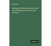 Ordinances of the Corporation of the City of Baltimore from 1803-1812, Inclusive