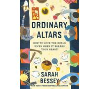 Ordinary Altars How to Love the World (Even When It Breaks Your Heart) - Sarah Bessey - Ebury Digital - ebook (ePub) - Livre