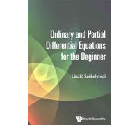 Ordinary And Partial Differential Equations For The Beginner