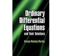 Ordinary Differential Equations And Their Solutions