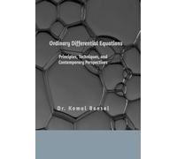 Ordinary Differential Equations: Principles, Techniques, and Contemporary Perspectives