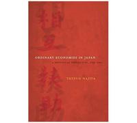 Ordinary Economies In Japan: A Historical Perspective, 1750-1950 (Twentieth-Century Japan: The Emergence Of A World Power)