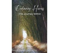 Ordinary Heroes: The Journey Within