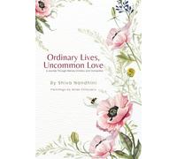Ordinary Lives, Uncommon Love: A Journey Through Silence, Emotion, and Connection