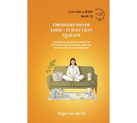 Ordinary Never Ends - It Just Gets Quieter: An ironic journey through routines, exhaustion, and the silent art of functioning