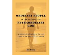 Ordinary People in the hands of the Extraordinary God: A study in the leading of the Holy Spirit in the lives of God's people