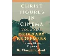 Ordinary Redeemers: Human Christ Figures - Volume 11