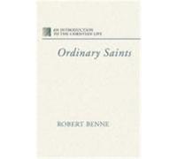 Ordinary Saints: An Introduction to the Christian Life Benne, Robert (Auteur)