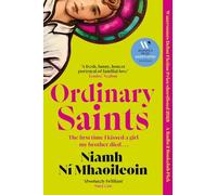 Ordinary Saints: An unmissable, moving and funny exploration of family, grief and queer identity. Shortlisted for the Waterstones Debut Fiction Prize 2025