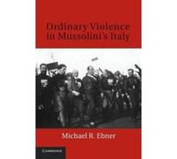 Ordinary Violence in Mussolini's Italy - [Version Originale] Michael R Ebner (Auteur)