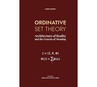 ORDINATIVE SET THEORY: Architecture of Reality and the Genesis of Meaning